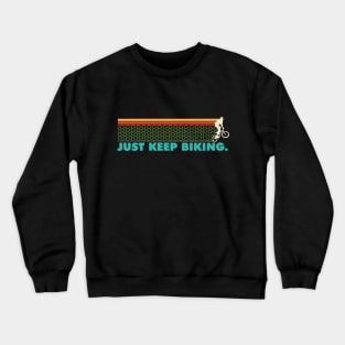 Just Keep Biking - BMX Crewneck Sweatshirt